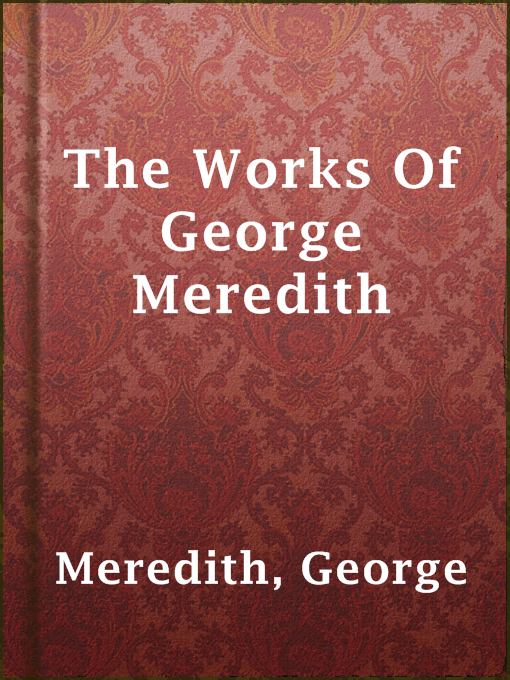 Title details for The Works Of George Meredith by George Meredith - Available